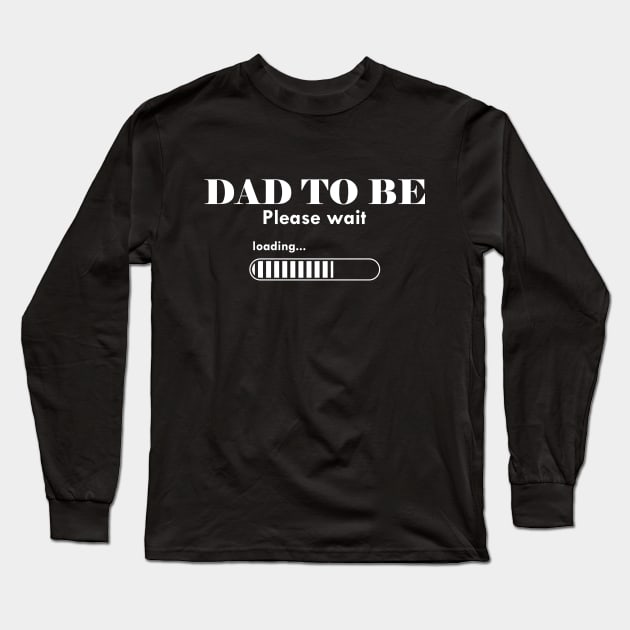 Dad to be. Please Wait Long Sleeve T-Shirt by KC Happy Shop